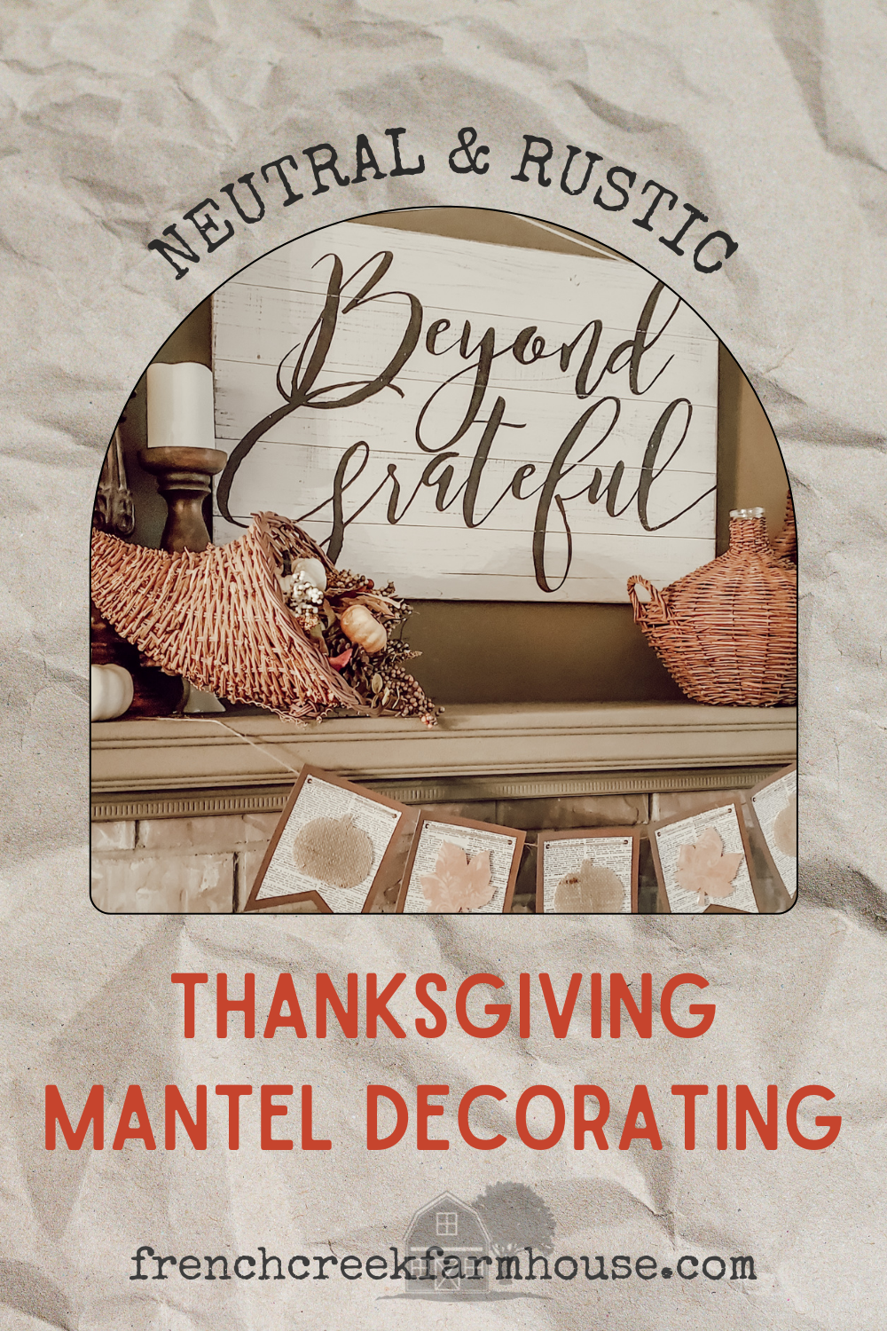 Design and decorate a Thanksgiving mantel with a neutral color palette for cozy elegance and sophisticated charm.